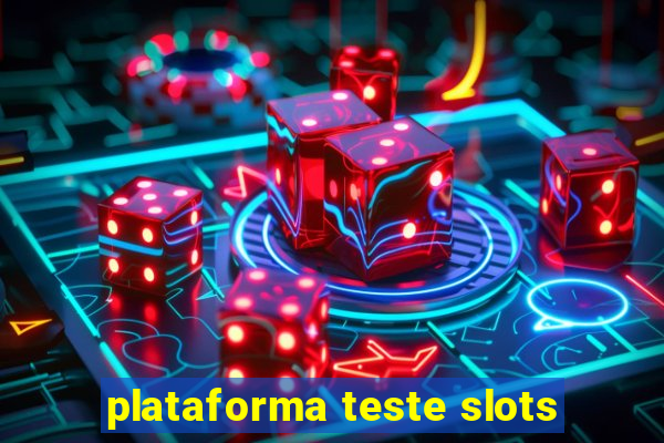 plataforma teste slots